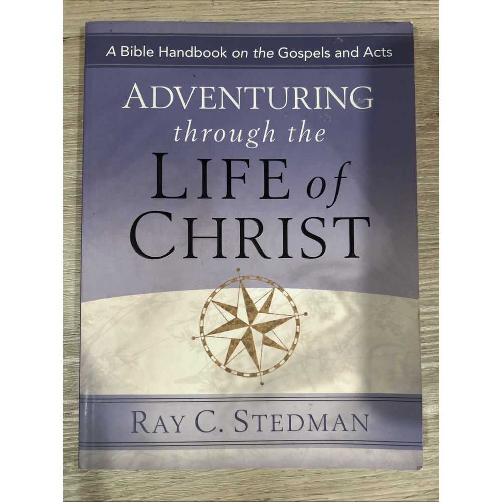 Adventuring Through the Life of Christ : A Bible Handbook on the Gospels and...